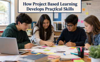 How Project Based Learning Develops Practical Skills