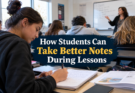 How Students Can Take Better Notes During Lessons