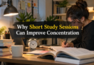 Why Short Study Sessions Can Improve Concentration